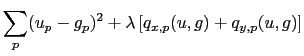$\displaystyle \sum_p(u_p-g_p)^2+\lambda \left[q_{x,p}(u,g)+q_{y,p}(u,g)\right]$
