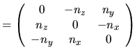 $\displaystyle = \left(\begin{array}{ccc} 0 & -n_z & n_y  n_z & 0 & -n_x  -n_y & n_x & 0 \end{array}\right)$