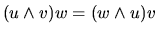 $ (u\wedge v)w = (w\wedge u)v$