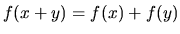 $ f(x+y) = f(x) + f(y)$