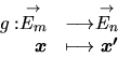 \begin{displaymath}
\begin{array}{rl}
g:\stackrel{\rightarrow}{E_m} &\longrighta...
...x{\boldmath $x$} &\longmapsto \mbox{\boldmath $x'$}
\end{array}\end{displaymath}