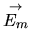 $ \stackrel{\rightarrow}{E_m}$