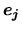$\displaystyle \mbox{\boldmath$e_j$}$