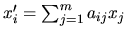 $ x'_i=\sum_{j=1}^m a_{ij}x_j$