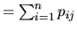 $ = \sum_{i=1}^n p_{ij}$