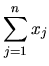 $\displaystyle \sum_{j=1}^n x_j$