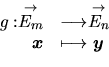 \begin{displaymath}
\begin{array}{rl}
g:\stackrel{\rightarrow}{E_m} &\longrighta...
...ox{\boldmath $x$} &\longmapsto \mbox{\boldmath $y$}
\end{array}\end{displaymath}