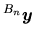 $ \mbox{${}^{B_n}\mbox{\boldmath $y$}$}$