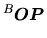 $\displaystyle \mbox{${}^{B}\mbox{\boldmath $OP$}$}$