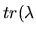 $ tr(\lambda$