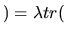 $ ) = \lambda tr($