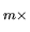 $ _{m\times }$
