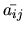 $ \bar{a_{ij}}$