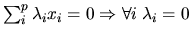 $ \sum_{i}^{p}\lambda_ix_i=0 \Rightarrow \forall i\;\lambda_i=0$