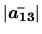 $ \mbox{$\vert\mbox{\boldmath $\bar{a_{13}}$}\vert$}$