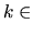 $ k \in$