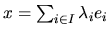 $ x=\sum_{i\in I}\lambda_ie_i$