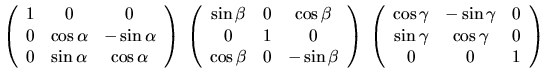 $\displaystyle \left(\begin{array}{ccc} 1 & 0 & 0  0 & \cos\alpha & -\sin\alph...
... -\sin\gamma & 0 \sin\gamma & \cos\gamma & 0 0 & 0 & 1 \end{array}\right)$