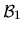 $ \mathcal B_{1}$