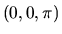 $ (0,0,\pi)$