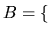 $ B=\{$