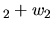 $\displaystyle _2 + w_2$