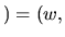 $ ) = (w,$