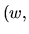 $ (w,$