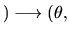 $ ) \longrightarrow ( \theta,$