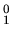 $ {}_{1}^{0}$