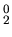 $ {}_{2}^{0}$