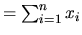 $ =\sum_{i=1}^n x_i$