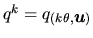 $ q^k = q_{(k\theta,\mbox{\boldmath $u$})}$