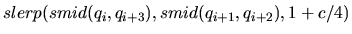 $\displaystyle slerp(smid(q_i,q_{i+3}),smid(q_{i+1},q_{i+2}),1+c/4)$