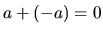$ a+(-a)=0$