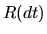 $ R(dt)$
