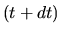 $\displaystyle (t+dt)$