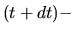 $\displaystyle (t+dt) -$