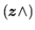 $ \left( \mbox{\boldmath $z$} \wedge \right)$