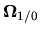 $ \mbox{$\mbox{$\mbox{\boldmath $\Omega$}$}_{1/0}$}$