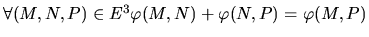 $ \forall (M,N,P)\in E^3 \varphi(M,N) + \varphi(N,P) = \varphi(M,P)$