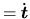 $ = \dot{\mbox{\boldmath $t$}}$