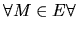 $ \forall M \in E \forall$