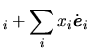 $\displaystyle _i + \sum_i x_i \dot{\mbox{\boldmath$e$}}_i$
