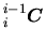 $ \mbox{${}_{i}^{i-1}\mbox{\boldmath $\mbox{\boldmath $C$}$}$}$