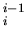$ {}_{i}^{i-1}$