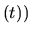 $\displaystyle (t))$