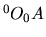 $ {}^{0}O_0A$