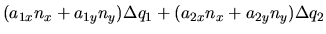 $\displaystyle (a_{1x}n_x + a_{1y}n_y)\Delta q_1 + (a_{2x}n_x + a_{2y}n_y)\Delta q_2$