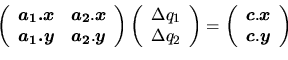 \begin{displaymath}
\left(
\begin{array}{cc}
\mbox{\boldmath $a_{1}.\mbox{\bold...
... \mbox{\boldmath $c$}.\mbox{\boldmath $y$}
\end{array}\right)
\end{displaymath}